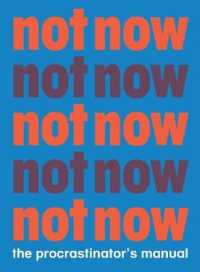 Not Now : The Procrastinator's Manual