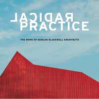 Radical Practice : The Work of Marlon Blackwell Architects