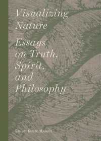 Visualizing Nature : Essays on Truth， Spirit， and Philosophy