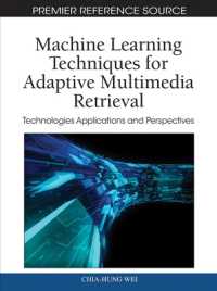 Machine Learning Techniques for Adaptive Multimedia Retrieval : Technologies Applications and Perspectives