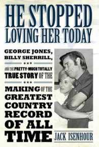 He Stopped Loving Her Today : George Jones, Billy Sherrill, and the Pretty-Much Totally True Story of the Making of the Greatest Country Record of All Time (American Made Music Series)