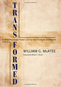 Transformed : A White Mississippi Pastor's Journey into Civil Rights and Beyond (Willie Morris Books in Memoir and Biography)