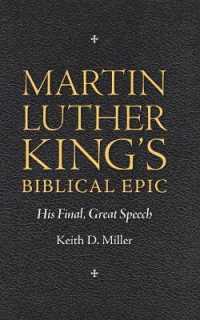 Martin Luther King's Biblical Epic : His Final, Great Speech (Race, Rhetoric, and Media)