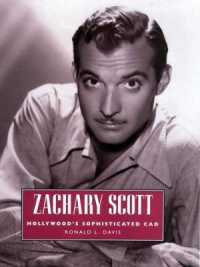Zachary Scott : Hollywood's Sophisticated Cad (Hollywood Legends Series)