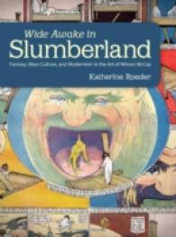 Wide Awake in Slumberland : Fantasy, Mass Culture, and Modernism in the Art of Winsor McCay (Great Comics Artists Series)