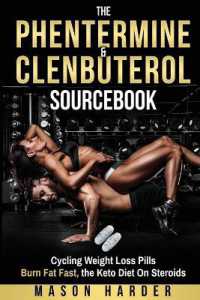 The Phentermine & Clenbuterol Sourcebook : Burn Fat Fast - Weight Loss Pills and THE KETO DIET
