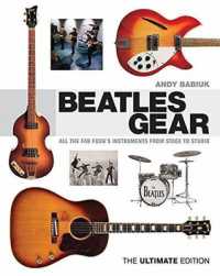 Beatles Gear : All the Fab Four's Instruments from Stage to Studio