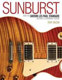 Sunburst : How the Gibson Les Paul Standard Became a Legendary Guitar
