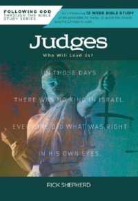 Following God Judges: Who Will Lead Us? (Following God through the Bible)