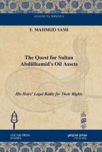 The Quest for Sultan Abdülhamid's Oil Assets : His Heirs' Legal Battle for Their Rights (Analecta Isisiana: Ottoman and Turkish Studies)
