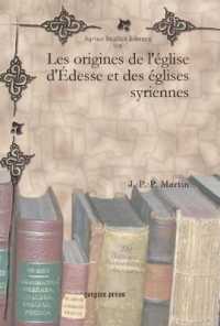 Les origines de l'église d'Édesse et des églises syriennes (Syriac Studies Library)