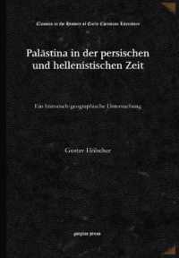 Palästina in der persischen und hellenistischen Zeit : Ein historisch-geographische Untersuchung (Classics in the History of Early Christian Literature)