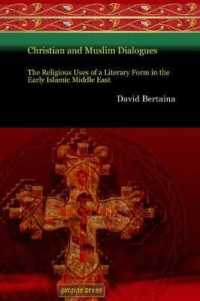 Christian and Muslim Dialogues : The Religious Uses of a Literary Form in the Early Islamic Middle East (Gorgias Eastern Christian Studies)