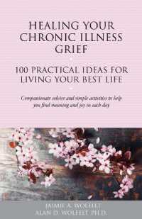 Healing Your Chronic Illness Grief : 100 Practical Ideas for Living Your Best Life (The 100 Ideas Series)