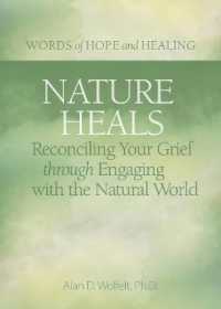 Nature Heals : Reconciling Your Grief through Engaging with the Natural World (Words of Hope and Healing)