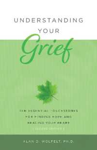 Understanding Your Grief : Ten Essential Touchstones for Finding Hope and Healing Your Heart (Understanding Your Grief) （2ND）