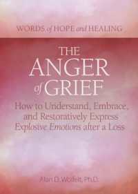 The Anger of Grief : How to Understand, Embrace, and Restoratively Express Explosive Emotions after a Loss (Words of Hope and Healing)