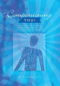 Companioning You! : A Soulful Guide to Caring for Yourself While You Care for the Dying and the Bereaved (The Companioning Series) （2ND）