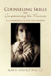 Counseling Skills for Companioning the Mourner : The Fundamentals of Effective Grief Counseling (The Companioning Series) （2ND）