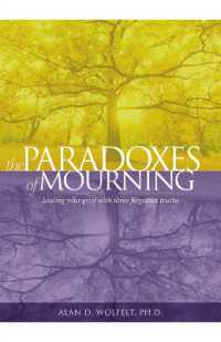 The Paradoxes of Mourning : Healing Your Grief with Three Forgotten Truths （2ND）