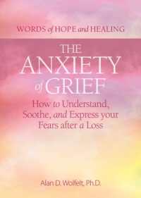 The Anxiety of Grief : How to Understand, Soothe, and Express Your Fears after a Loss (Words of Hope and Healing)