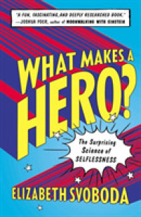What Makes a Hero? : The Surprising Science of Selflessness