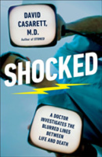 Shocked : A Doctor Investigates the Blurred Lines between Life and Death