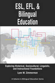 ESL, EFL and Bilingual Education : Exploring Historical, Sociocultural, Linguistic, and Instructional Foundations