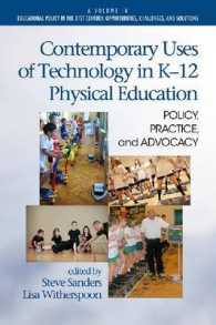 Contemporary Uses of Technology in K-12 Physical Education : Policy, Practice and Advocacy (Educational Policy in the 21st Century: Opportunities, Challenges and Solutions)