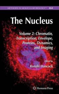 The Nucleus : Chromatin, Transcription, Envelope, Proteins, Dynamics, and Imaging (Methods in Molecular Biology) 〈2〉