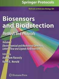 Biosensors and Biodetection : Methods and Protocols: Electrochemical and Mechanical Detectors, Lateral Flow and Ligands for Biosensors (Methods in Mol 〈2〉