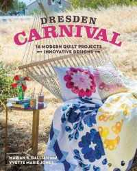Dresden Carnival : 16 Modern Quilt Projects, Innovative Designs -- Paperback / softback