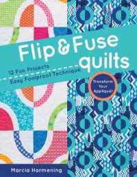 Flip & Fuse Quilts : 12 Fun Projects, Easy Foolproof Technique, Transform Your Appliqu!