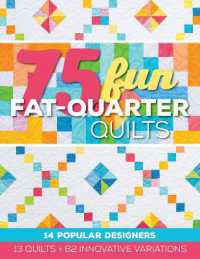 75 Fun Fat-Quarter Quilts : 13 Quilts + 62 Innovative Variations