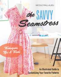 The Savvy Seamstress : An Illustrated Guide to Customizing Your Favorite Patterns