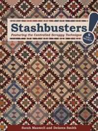 Stashbusters! : Featuring the Controlled Scrappy Technique: 9 Quilt Projects