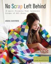 No Scrap Left Behind : 16 Quilt Projects That Celebrate Scraps of All Sizes