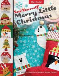 Sew Yourself a Merry Little Christmas : Mix & Match 16 Paper-Pieced Blocks, 8 Holiday Projects