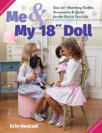 Me & My 18' Doll : Sew 20+ Matching Outfits, Accessories & Quilts for the Girl in Your Life
