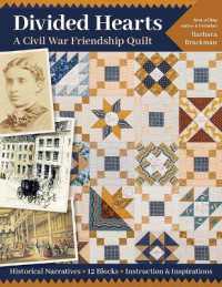 Divided Hearts, a Civil War Friendship Quilt : Historical Narratives, 12 Blocks, Instruction & Inspirations