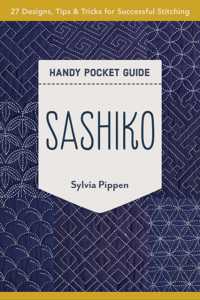 Sashiko Handy Pocket Guide : 27 Designs, Tips & Tricks for Successful Stitching