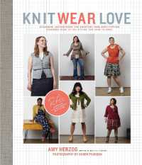 Knit Wear Love : Foolproof Instructions for Knitting Your Best-Fitting Sweaters Ever in the Styles You Love to Wear