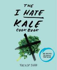 The I Hate Kale Cookbook : 35 Recipes to Change Your Mind