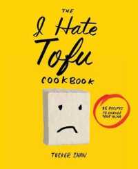 The I Hate Tofu Cookbook : 35 Recipes to Change Your Mind