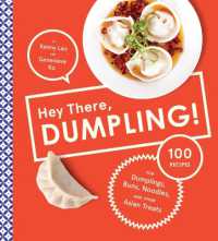 Hey There, Dumpling! : 100 Recipes for Dumplings, Buns, Noodles, and Other Asian Treats