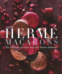 Pierre Hermé Macaron : The Ultimate Recipes from the Master Patissier