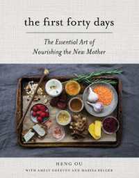 The First Forty Days : The Essential Art of Nourishing the New Mother