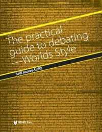 The Practical Guide to Debating : Worlds Style / British Parliamentary Style