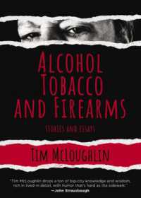 Alcohol, Tobacco and Firearms : Stories and Essays