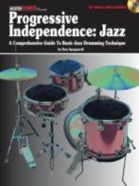 Progressive Independence Jazz : A Comprehensive Guide to Basic Jazz Drumming Technique （PAP/COM）